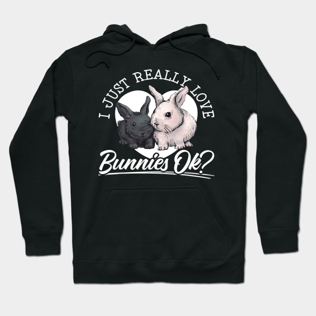 I Just Freaking Love Bunnies Ok Bunny Rabbit Lover 1 Hoodie by omorihisoka